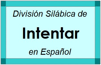 División Silábica de Intentar en Español