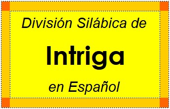 Divisão Silábica de Intriga em Espanhol