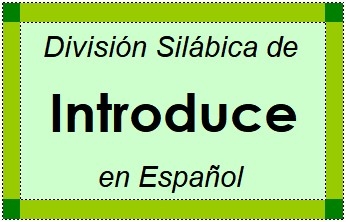 Divisão Silábica de Introduce em Espanhol