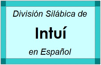 División Silábica de Intuí en Español