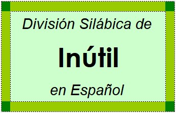 Divisão Silábica de Inútil em Espanhol