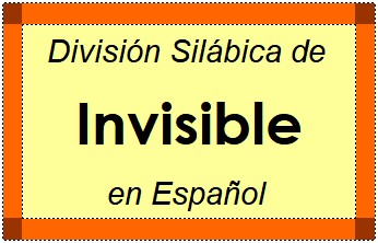 División Silábica de Invisible en Español