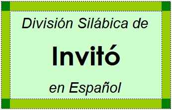 División Silábica de Invitó en Español