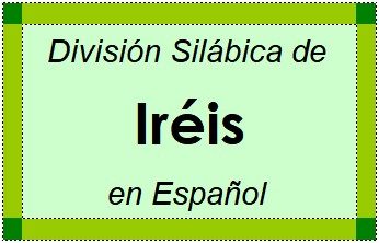 Divisão Silábica de Iréis em Espanhol