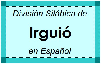 Divisão Silábica de Irguió em Espanhol