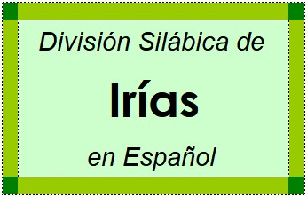 Divisão Silábica de Irías em Espanhol