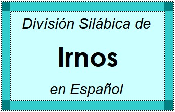 Divisão Silábica de Irnos em Espanhol