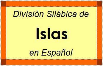 Divisão Silábica de Islas em Espanhol