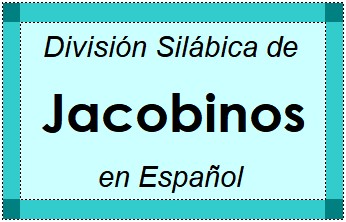 División Silábica de Jacobinos en Español