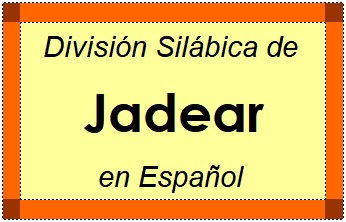 División Silábica de Jadear en Español