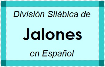 Divisão Silábica de Jalones em Espanhol