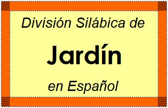 Divisão Silábica de Jardín em Espanhol