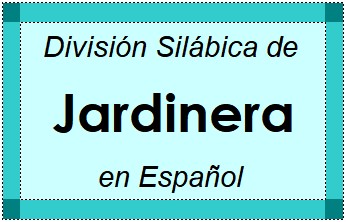 Divisão Silábica de Jardinera em Espanhol