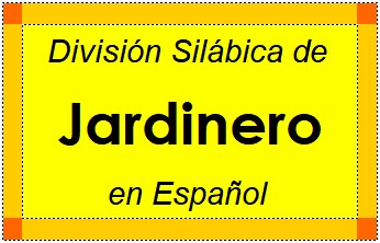 División Silábica de Jardinero en Español