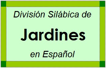 Divisão Silábica de Jardines em Espanhol