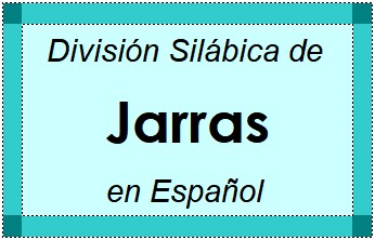 Divisão Silábica de Jarras em Espanhol