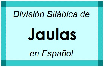 Divisão Silábica de Jaulas em Espanhol