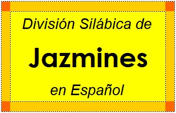 Divisão Silábica de Jazmines em Espanhol
