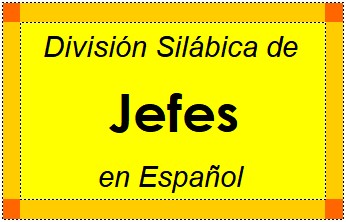 División Silábica de Jefes en Español