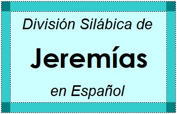 Divisão Silábica de Jeremías em Espanhol
