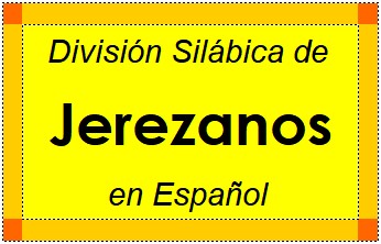 División Silábica de Jerezanos en Español