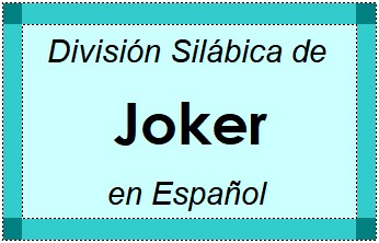 División Silábica de Joker en Español