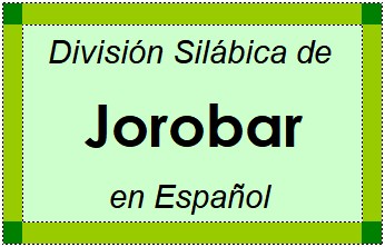 Divisão Silábica de Jorobar em Espanhol
