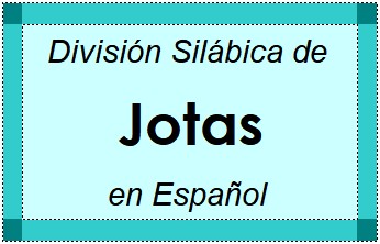 Divisão Silábica de Jotas em Espanhol