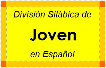 Divisão Silábica de Joven em Espanhol