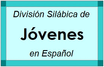 Divisão Silábica de Jóvenes em Espanhol