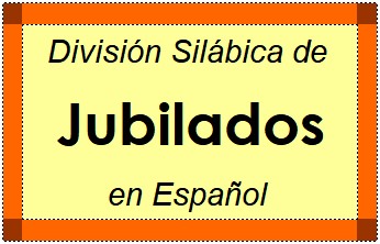 División Silábica de Jubilados en Español