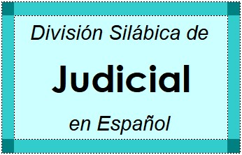División Silábica de Judicial en Español