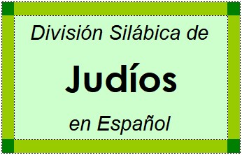 División Silábica de Judíos en Español