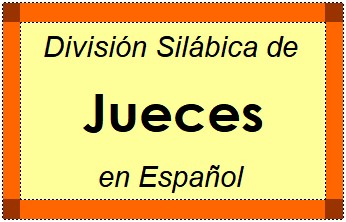 Divisão Silábica de Jueces em Espanhol