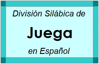 División Silábica de Juega en Español