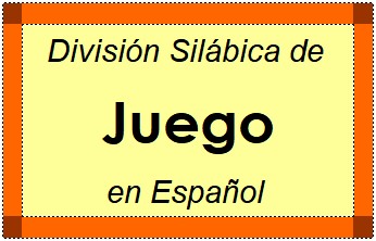 Divisão Silábica de Juego em Espanhol