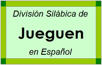 División Silábica de Jueguen en Español