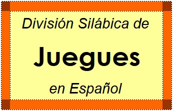 Divisão Silábica de Juegues em Espanhol