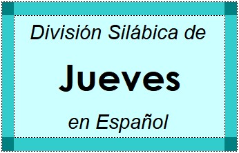 Divisão Silábica de Jueves em Espanhol