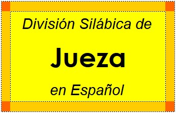 División Silábica de Jueza en Español