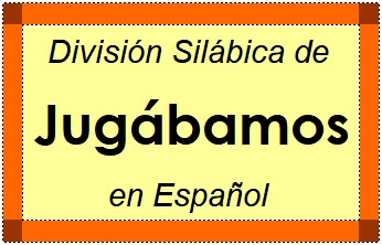 División Silábica de Jugábamos en Español