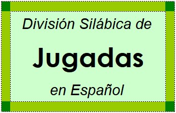 División Silábica de Jugadas en Español