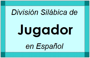 Divisão Silábica de Jugador em Espanhol