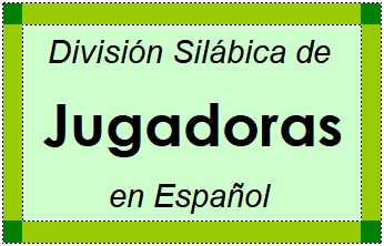 Divisão Silábica de Jugadoras em Espanhol