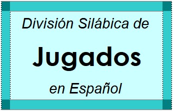 Divisão Silábica de Jugados em Espanhol