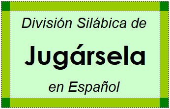 Divisão Silábica de Jugársela em Espanhol