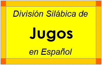 Divisão Silábica de Jugos em Espanhol