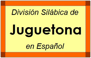 División Silábica de Juguetona en Español