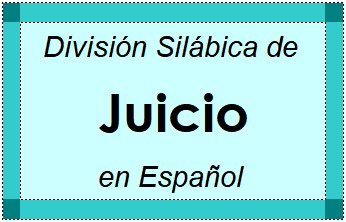 Divisão Silábica de Juicio em Espanhol