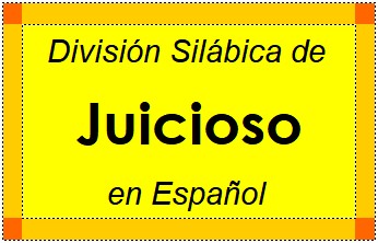 División Silábica de Juicioso en Español